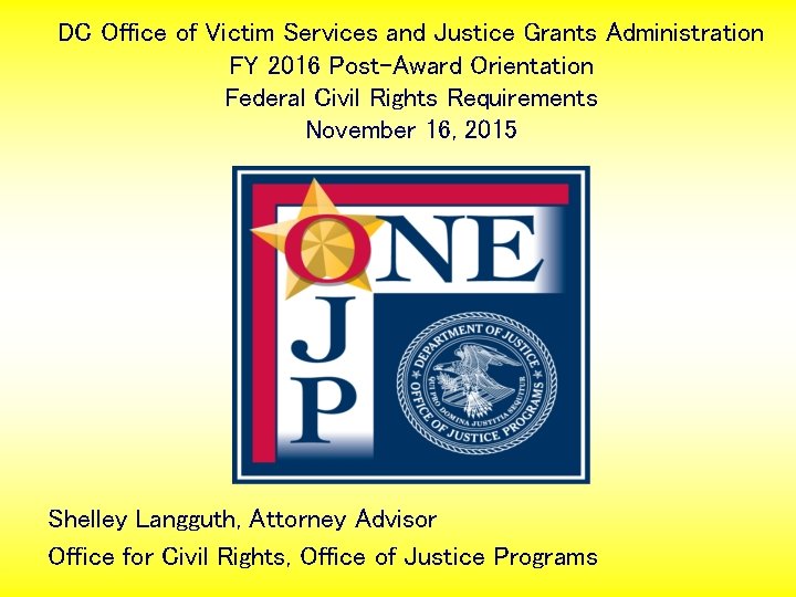 DC Office of Victim Services and Justice Grants Administration FY 2016 Post-Award Orientation Federal