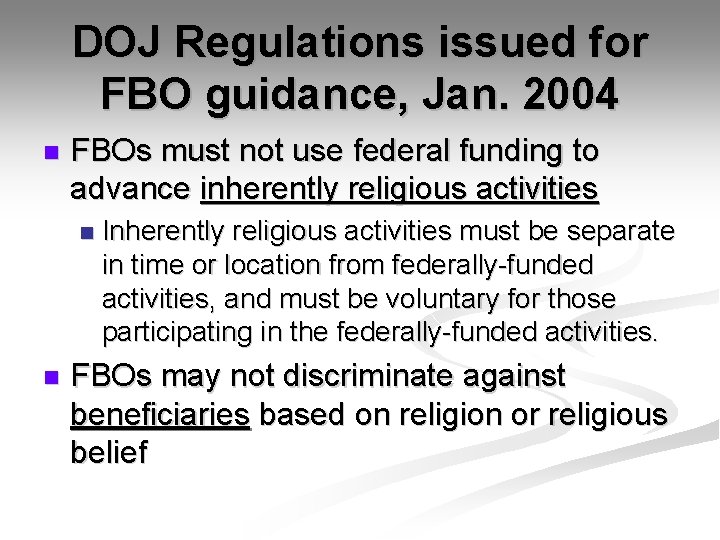 DOJ Regulations issued for FBO guidance, Jan. 2004 n FBOs must not use federal