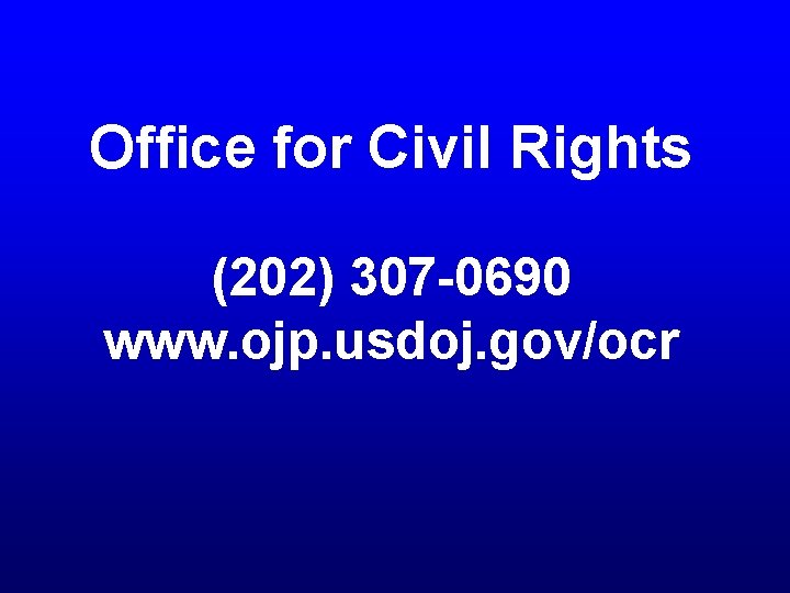 Office for Civil Rights (202) 307 -0690 www. ojp. usdoj. gov/ocr 