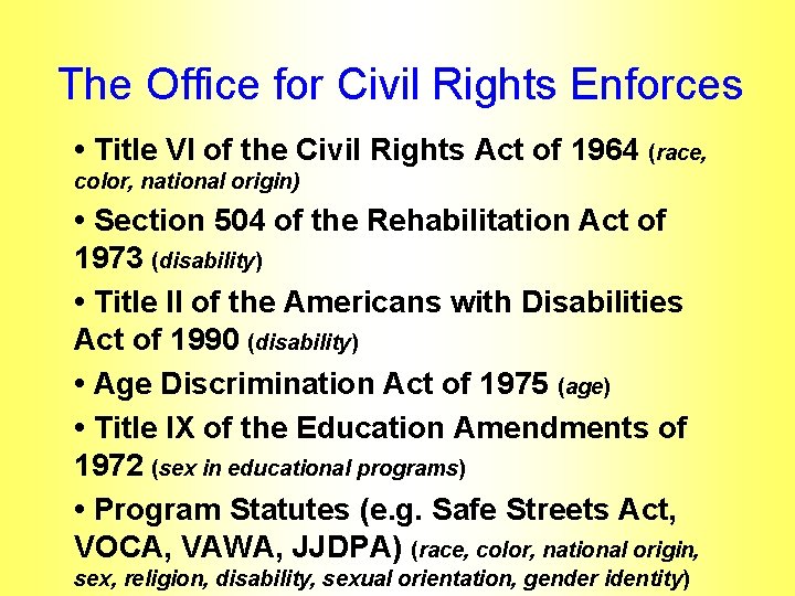 The Office for Civil Rights Enforces • Title VI of the Civil Rights Act