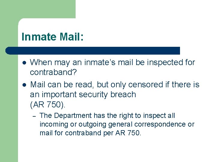 Inmate Mail: l l When may an inmate’s mail be inspected for contraband? Mail Inmate Mail: l l When may an inmate’s mail be inspected for contraband? Mail