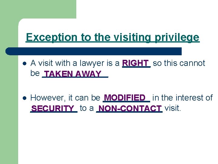 Exception to the visiting privilege l A visit with a lawyer is a RIGHT Exception to the visiting privilege l A visit with a lawyer is a RIGHT