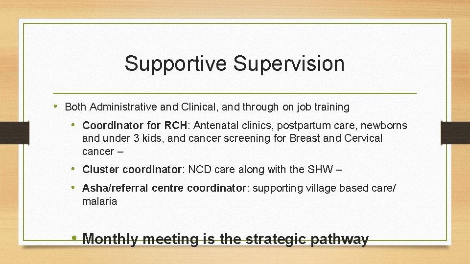 Supportive Supervision • Both Administrative and Clinical, and through on job training • Coordinator
