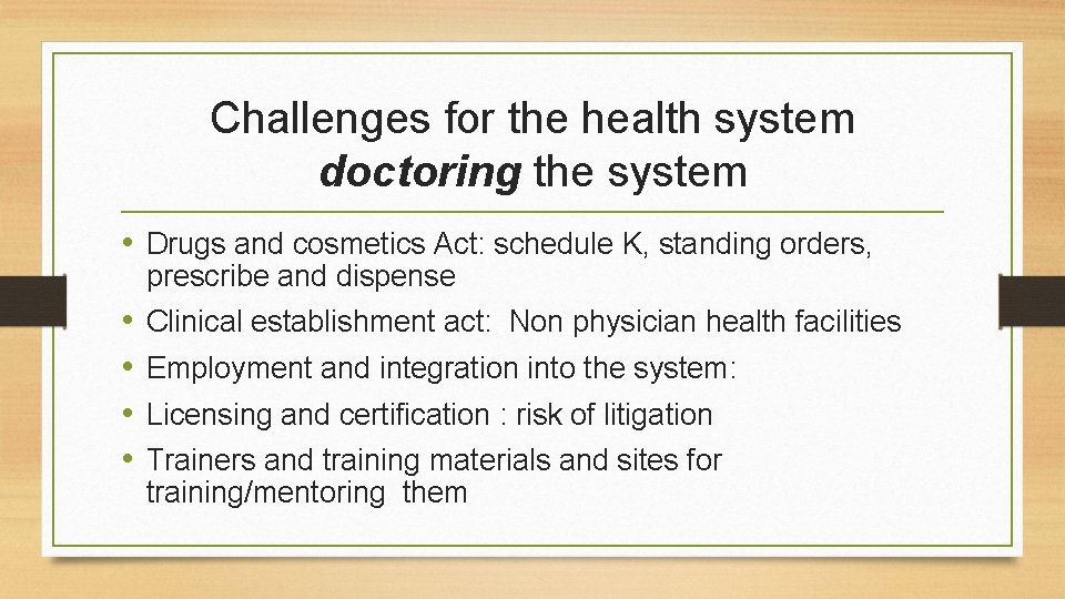 Challenges for the health system doctoring the system • Drugs and cosmetics Act: schedule
