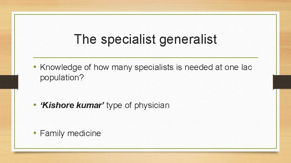 The specialist generalist • Knowledge of how many specialists is needed at one lac