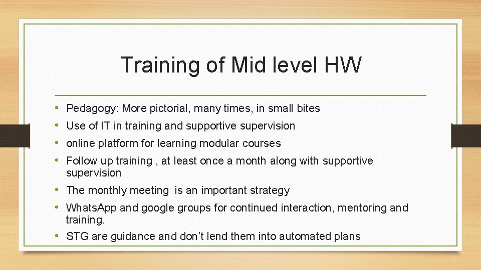 Training of Mid level HW • • Pedagogy: More pictorial, many times, in small