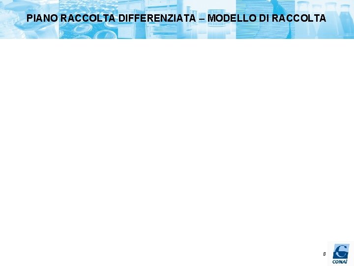 PIANO RACCOLTA DIFFERENZIATA – MODELLO DI RACCOLTA 8 