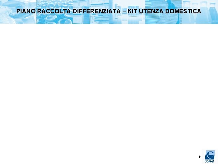 PIANO RACCOLTA DIFFERENZIATA – KIT UTENZA DOMESTICA 9 