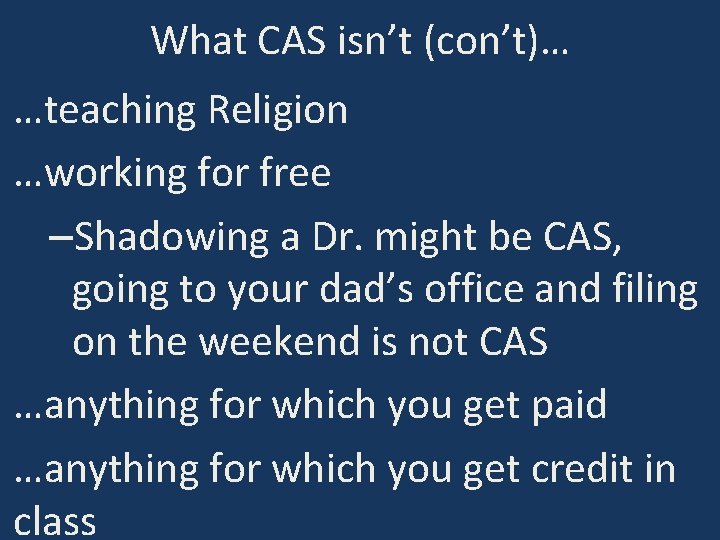 What CAS isn’t (con’t)… …teaching Religion …working for free –Shadowing a Dr. might be