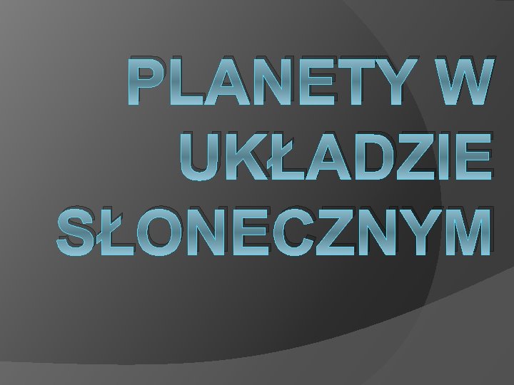 PLANETY W UKŁADZIE SŁONECZNYM 