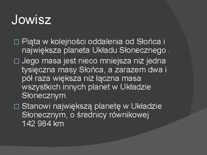 Jowisz Piąta w kolejności oddalenia od Słońca i największa planeta Układu Słonecznego. � Jego