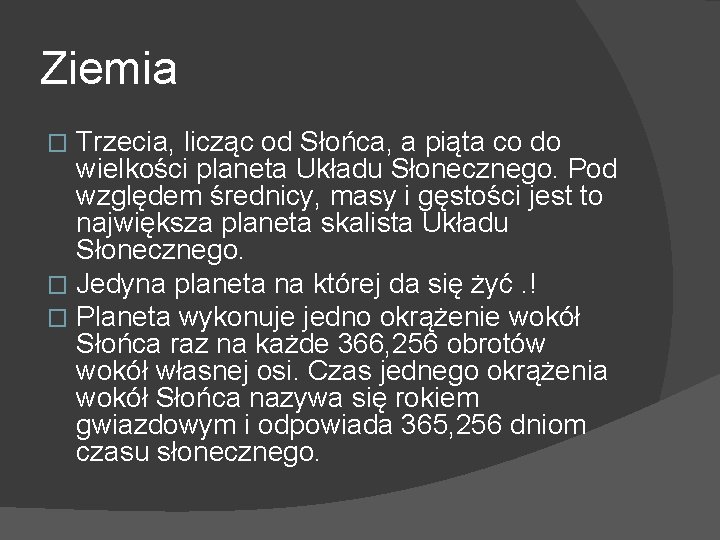 Ziemia Trzecia, licząc od Słońca, a piąta co do wielkości planeta Układu Słonecznego. Pod