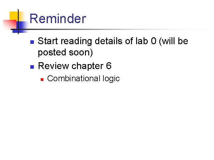 Reminder n n Start reading details of lab 0 (will be posted soon) Review