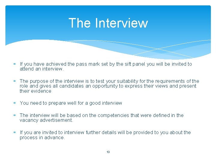 The Interview If you have achieved the pass mark set by the sift panel