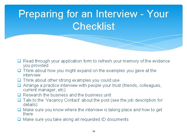 Preparing for an Interview - Your Checklist q Read through your application form to