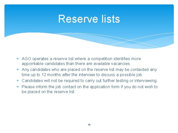Reserve lists AGO operates a reserve list where a competition identifies more appointable candidates