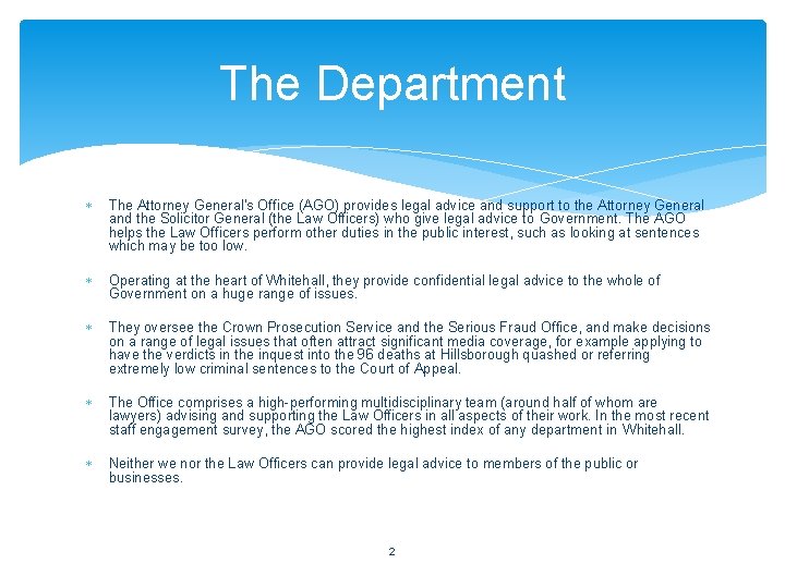 The Department The Attorney General's Office (AGO) provides legal advice and support to the