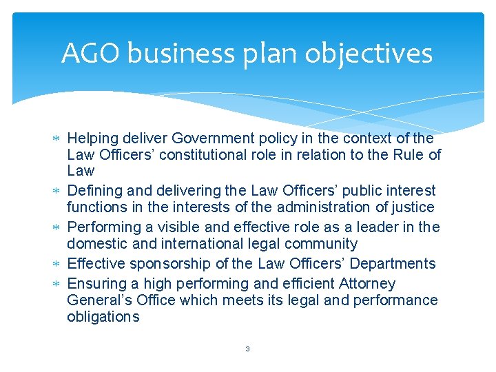 AGO business plan objectives Helping deliver Government policy in the context of the Law