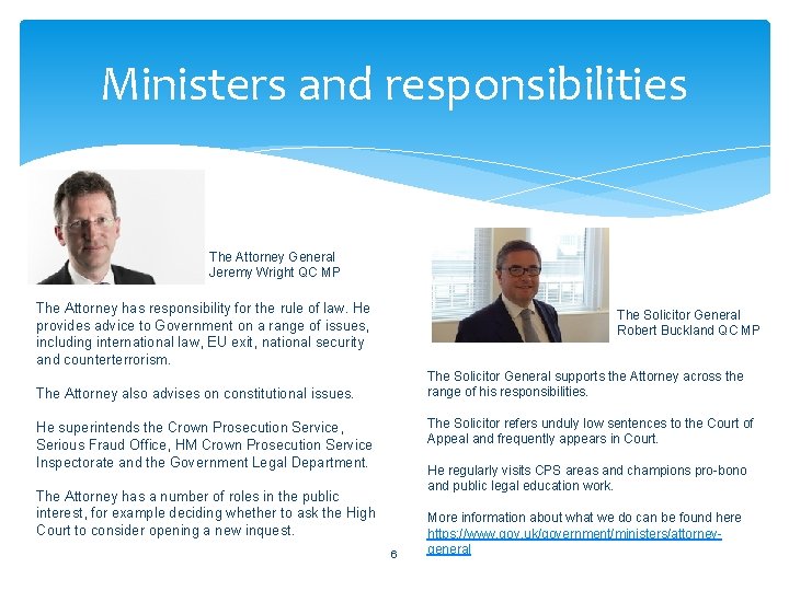 Ministers and responsibilities The Attorney General Jeremy Wright QC MP The Attorney has responsibility
