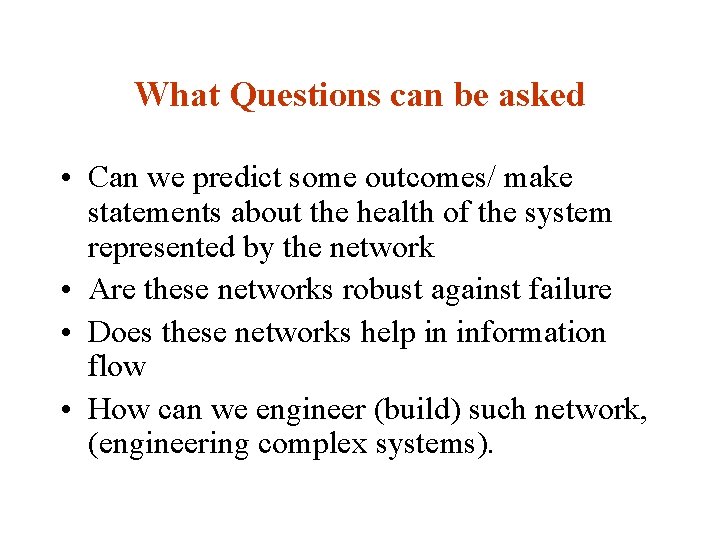 What Questions can be asked • Can we predict some outcomes/ make statements about