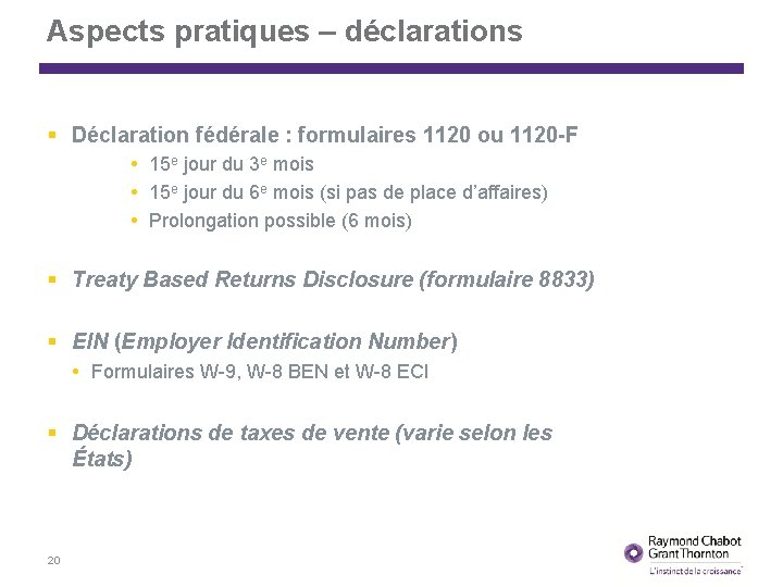 Aspects pratiques – déclarations Déclaration fédérale : formulaires 1120 ou 1120 -F 15 e