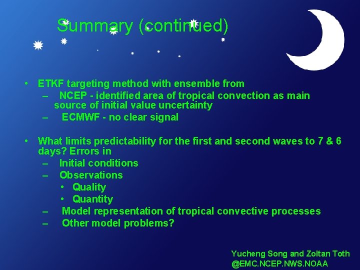 Summary (continued) • ETKF targeting method with ensemble from – NCEP - identified area