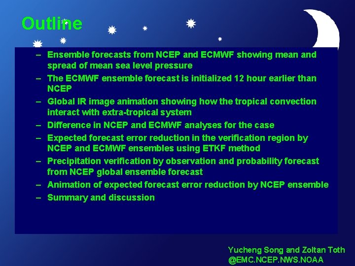 Outline – Ensemble forecasts from NCEP and ECMWF showing mean and spread of mean