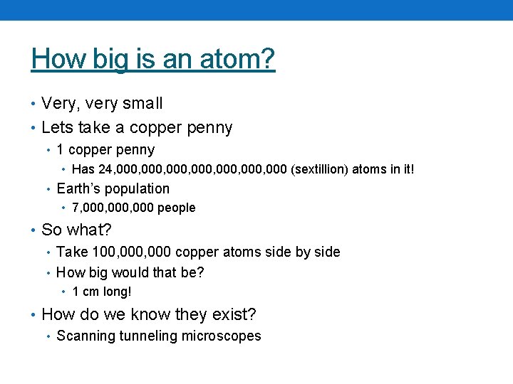 How big is an atom? • Very, very small • Lets take a copper