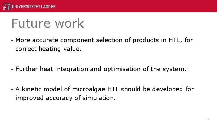 Future work • More accurate component selection of products in HTL, for correct heating