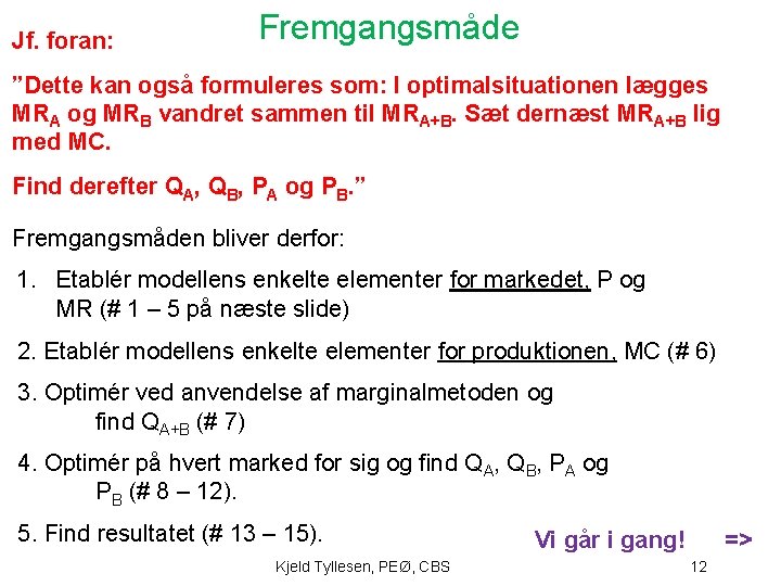 Jf. foran: Fremgangsmåde ”Dette kan også formuleres som: I optimalsituationen lægges MRA og MRB