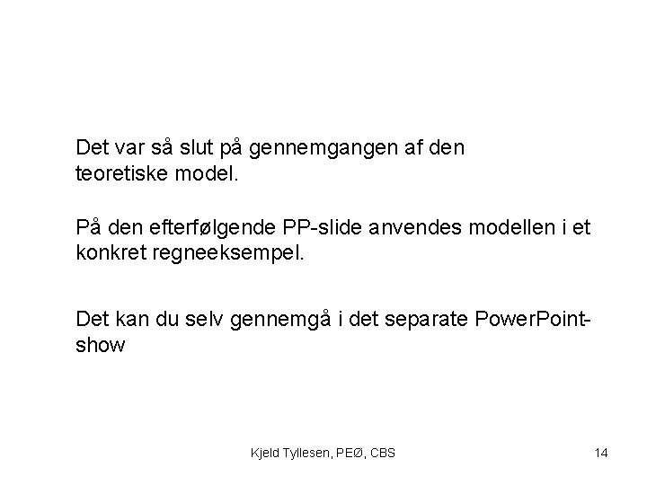 Det var så slut på gennemgangen af den teoretiske model. På den efterfølgende PP-slide