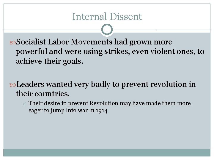 Internal Dissent Socialist Labor Movements had grown more powerful and were using strikes, even