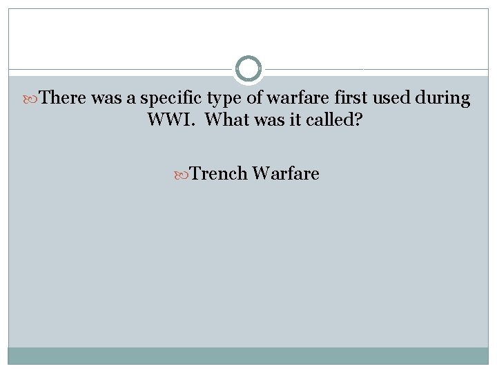  There was a specific type of warfare first used during WWI. What was