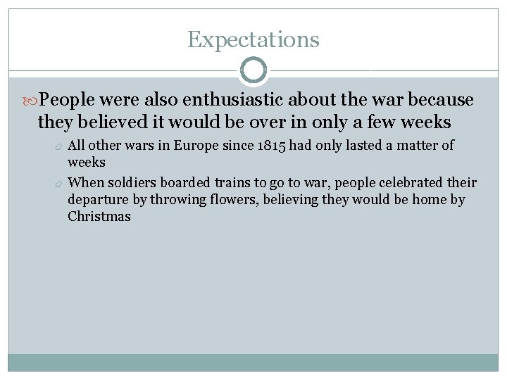 Expectations People were also enthusiastic about the war because they believed it would be