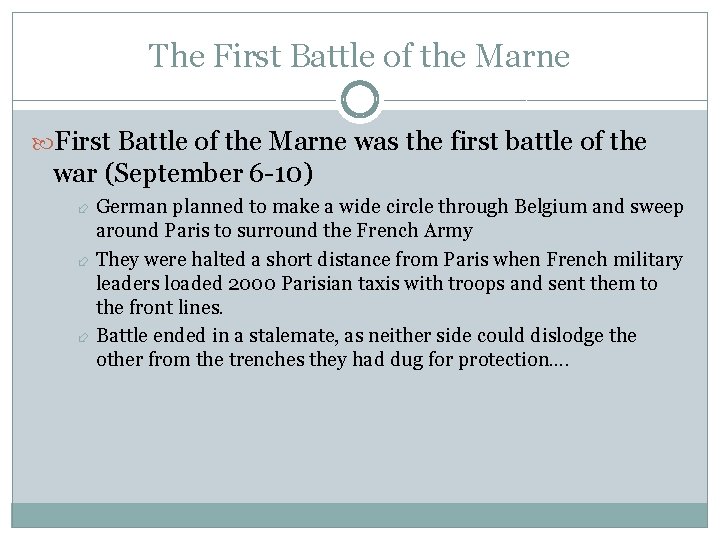 The First Battle of the Marne was the first battle of the war (September