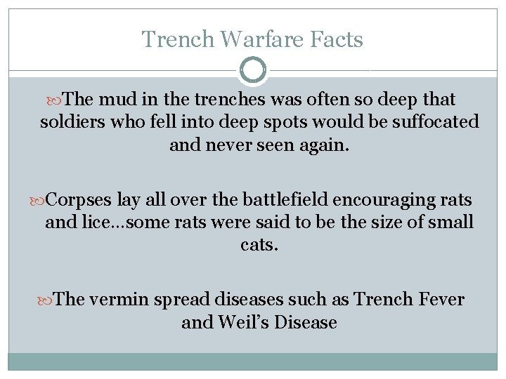 Trench Warfare Facts The mud in the trenches was often so deep that soldiers