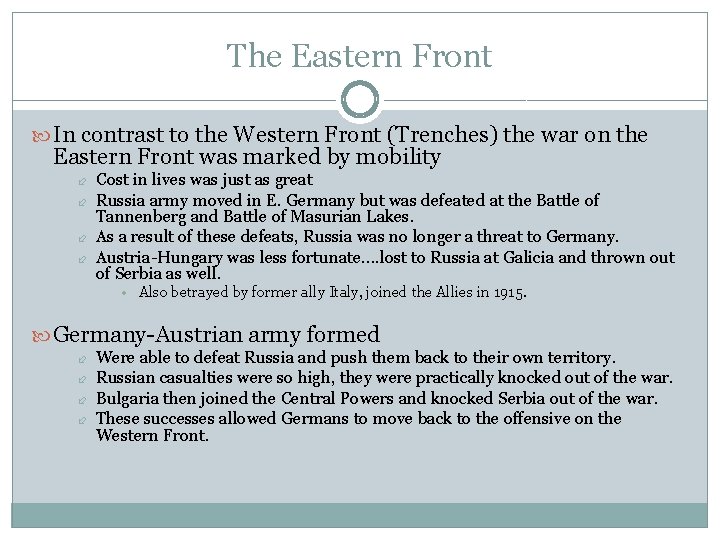 The Eastern Front In contrast to the Western Front (Trenches) the war on the