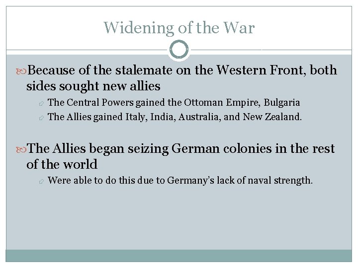 Widening of the War Because of the stalemate on the Western Front, both sides