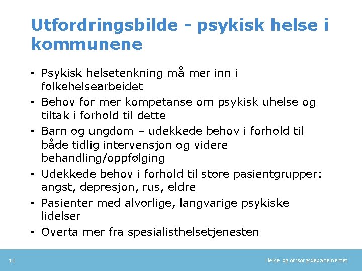 Utfordringsbilde - psykisk helse i kommunene • Psykisk helsetenkning må mer inn i folkehelsearbeidet