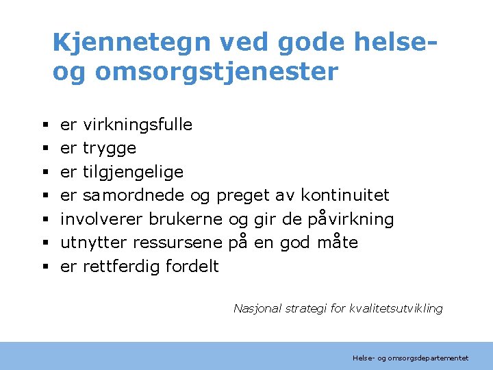 Kjennetegn ved gode helseog omsorgstjenester § § § § er virkningsfulle er trygge er