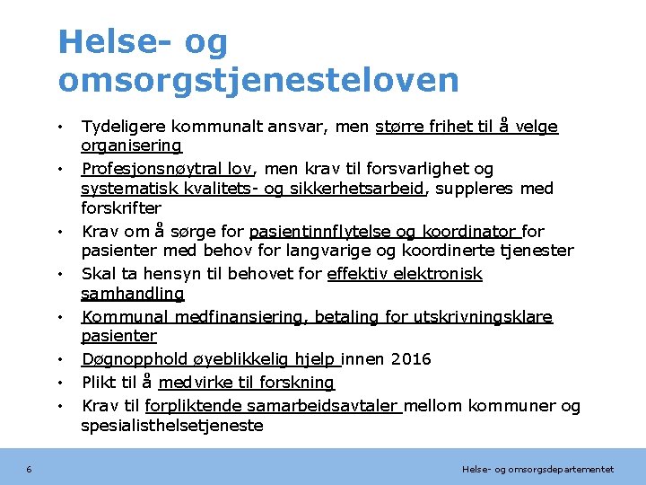 Helse- og omsorgstjenesteloven • • 6 Tydeligere kommunalt ansvar, men større frihet til å