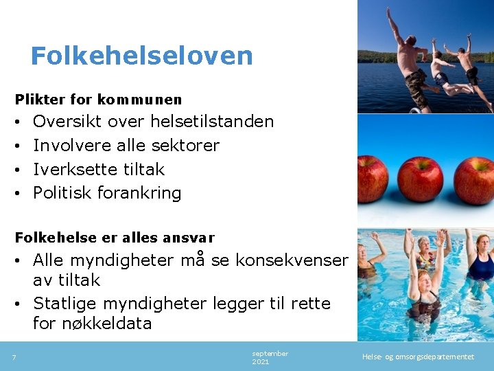 Folkehelseloven Plikter for kommunen • • Oversikt over helsetilstanden Involvere alle sektorer Iverksette tiltak