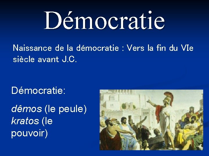 Démocratie Naissance de la démocratie : Vers la fin du VIe siècle avant J.