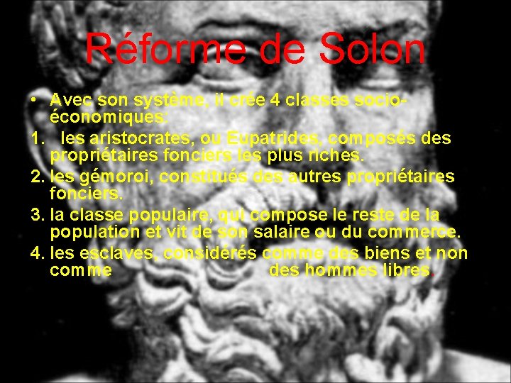 Réforme de Solon • Avec son système, il crée 4 classes socioéconomiques: 1. les