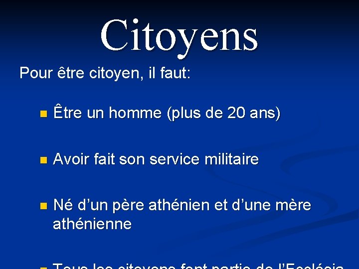 Citoyens Pour être citoyen, il faut: n Être un homme (plus de 20 ans)