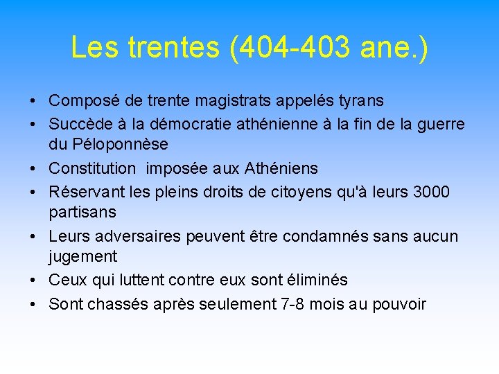 Les trentes (404 -403 ane. ) • Composé de trente magistrats appelés tyrans •