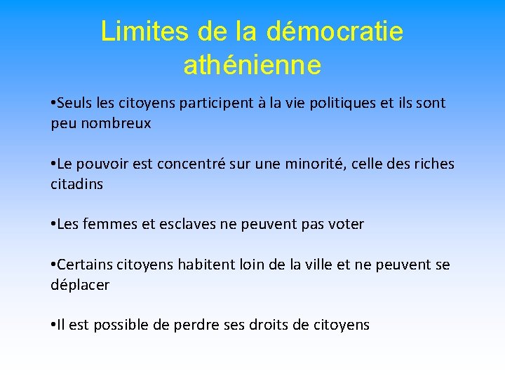 Limites de la démocratie athénienne • Seuls les citoyens participent à la vie politiques