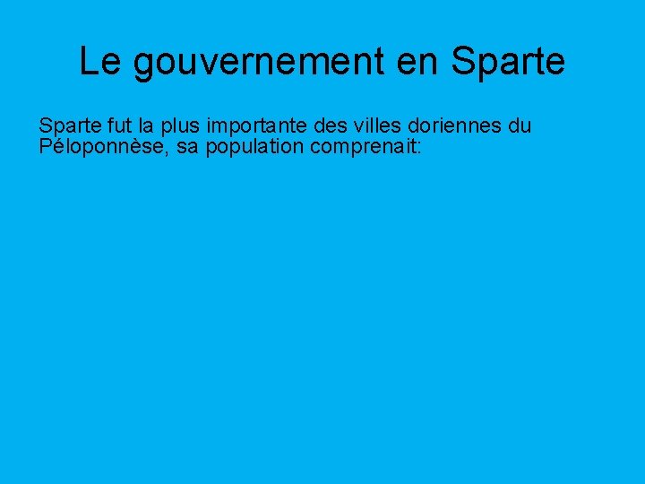 Le gouvernement en Sparte fut la plus importante des villes doriennes du Péloponnèse, sa