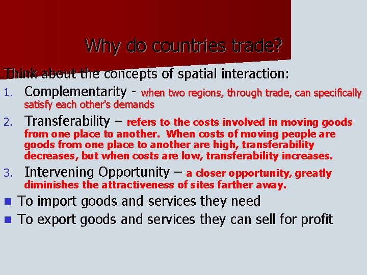 Why do countries trade? Think about the concepts of spatial interaction: 1. Complementarity -