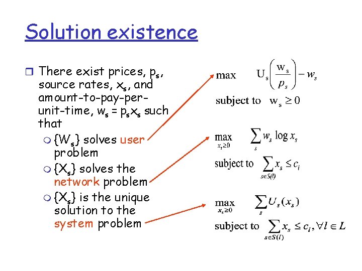 Solution existence There exist prices, ps, source rates, xs, and amount-to-pay-perunit-time, ws = psxs